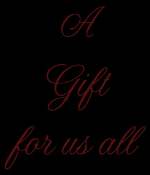 A Gift For Us All